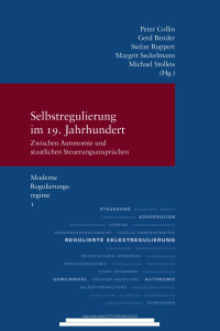 Collin, Peter / Bender, Gert / Ruppert, Stefan / Seckelmann, Margrit / Stolleis, Michael (eds.) — Selbstregulierung im 19. Jahrhundert - zwischen Autonomie und staatlichen Steuerungsansprüchen