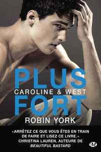 Robin York — Plus fort: Caroline & West, T2 (New Adult) (French Edition)