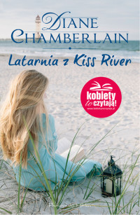 Diane Chamberlain — Latarnia z Kiss River