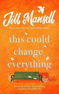 Jill Mansell — This Could Change Everything: The perfect feel-good read for mellow autumn days...