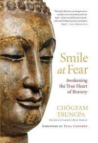 Trungpa, Chögyam — Smile at Fear: Awakening the True Heart of Bravery