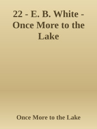 E. B. White — Once More to the Lake