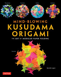 Byriah Loper — Mind-Blowing Kusudama Origami: The Art of Modular Paper Folding