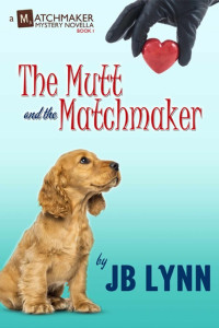 J.B. Lynn [Lynn, J.B.] — 1 The Mutt and the Matchmaker