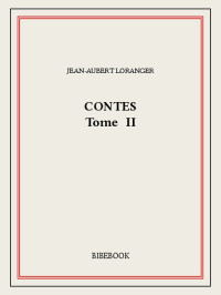 Jean-Aubert Loranger [Loranger, Jean-Aubert] — Contes II