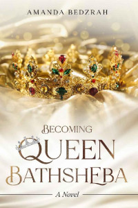 Amanda Bedzrah — Becoming Queen Bathsheba