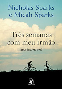 Nicholas Sparks & Micah Sparks — Três Semanas Com Meu Irmão