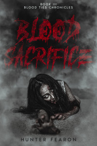 Fearon, Hunter — Blood Sacrifice: Book III Blood Ties Chronicles