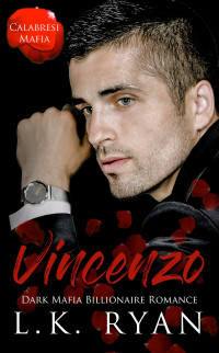 L.K. Ryan — Vincenzo: A Debt Owed Enemies to Lovers Dark Mafia Billionaire Romance