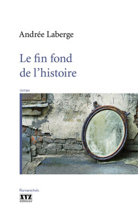 Andrée Laberge — Le fin fond de l'histoire