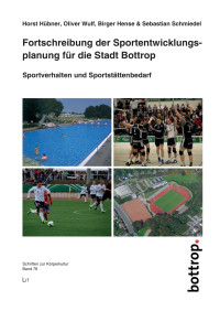 Horst Hbner, Oliver Wulf, Birger Hense, Sebastian Schmiedel; — Fortschreibung der Sportentwicklungsplanung fr die Stadt Bottrop