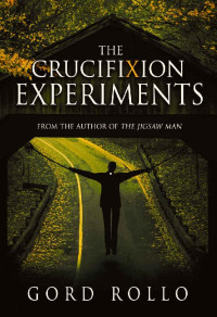 Gord Rollo — The Crucifixion Experiments