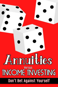 Joshua King — Annuities vs. Income Investing. Don't Bet Against Yourself