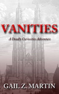 Gail Z. Martin — Vanities (A Deadly Curiosities Adventure Book 1)