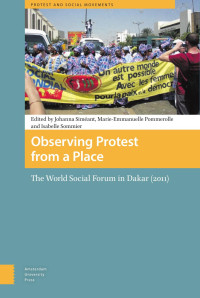 Johanna Siméant & Marie-Emmanuelle Pommerolle & Isabelle Sommier (Editors) — Observing Protest from a Place