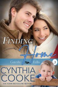 Cynthia Cooke — Finding Home: Secret Baby, Heartwarming, Sweet, Small-Town Romance! (Granite Falls Book 3)