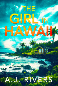 A.J. Rivers — The Girl in Hawaii