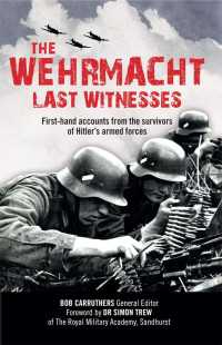 Bob Carruthers — The Wehrmacht (Last Witnesses)