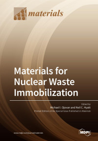 Neil C. Hyatt, Michael I Ojovan — Materials for Nuclear Waste Immobilization