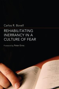 Carlos R. Bovell; — Rehabilitating Inerrancy in a Culture of Fear