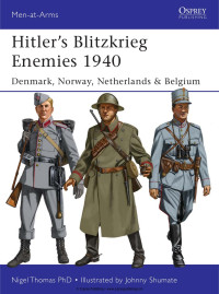 Nigel Thomas — Hitler’s Blitzkrieg Enemies 1940: Denmark, Norway, Netherlands & Belgium