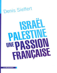 Denis Sieffert — Israel-Palestine _ une passion francaise