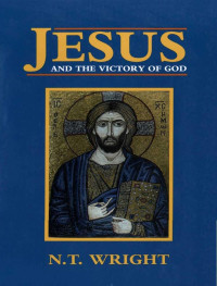 N. T. Wright; — Jesus Victory of God V2