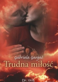 Gargaś Gabriela — Trudna miłość