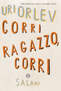 Uri Orlev — Corri ragazzo, corri