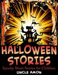 Uncle Amon — Halloween Stories: Spooky Short Stories for Children