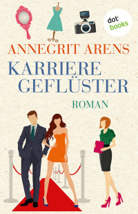 Arens, Annegrit [Arens, Annegrit] — Karrieregeflüster