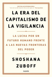 Shoshana Zuboff — La era del capitalismo de la vigilancia