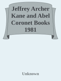 Unknown — Jeffrey Archer Kane and Abel Coronet Books 1981