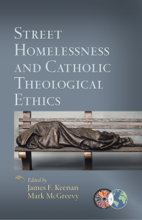 Keenan, James F.;McGreevy, Mark; — Street Homelessness and Catholic Theological Ethics