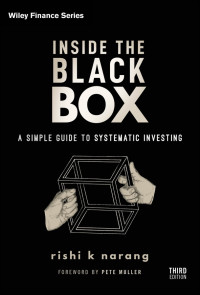 Rishi K. Narang — Inside the Black Box: A Simple Guide to Systematic Investing