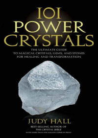 Judy Hall — 101 Power Crystals