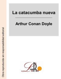 Arthur Conan Doyle — La catacumbra nueva