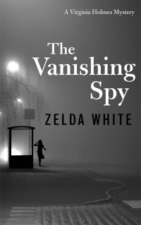 Zelda White [White, Zelda] — A Virginia Holmes Cozy Mystery 02 The Vanishing Spy