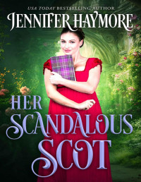 Jennifer Haymore — Her Scandalous Scot: A Regency Historical Romance Novel (The Highland Knights Book 2)