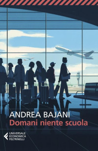 Andrea Bajani — Domani niente scuola