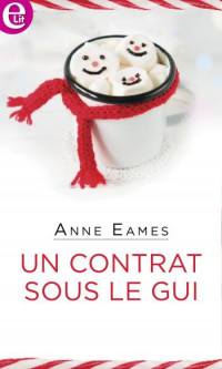 Anne EAMES [EAMES, Anne] — Un contrat sous le gui