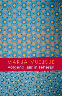 Marja Vuijsje — Volgend jaar in Teheran