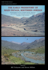 Bill Finlayson;Steven Mithen; & Steven Mithen — The Early Prehistory of Wadi Faynan, Southern Jordan