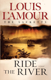 Louis L'Amour — The Sacketts 05 Ride the River