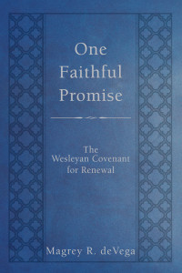 deVega, Magrey; — One Faithful Promise: The Wesleyan Covenant for Renewal