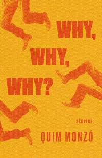 Quim Monzó — Why, Why, Why?