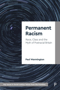 Paul Warmington — Permanent Racism: Race, Class and the Myth of Postracial Britain