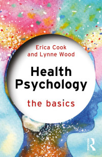 ﻿Erica﻿ ﻿Cook & Lynne﻿ ﻿Wood — Health Psychology; The Basics