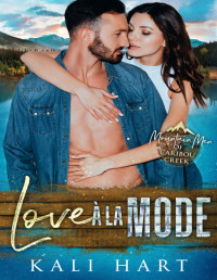 Kali Hart — Love à la Mode: A Small Town Mountain Man Romance (Mountain Men of Caribou Creek Book 6)