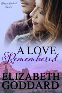 Elizabeth Goddard — A Love Remembered (Oregon Outback #1)